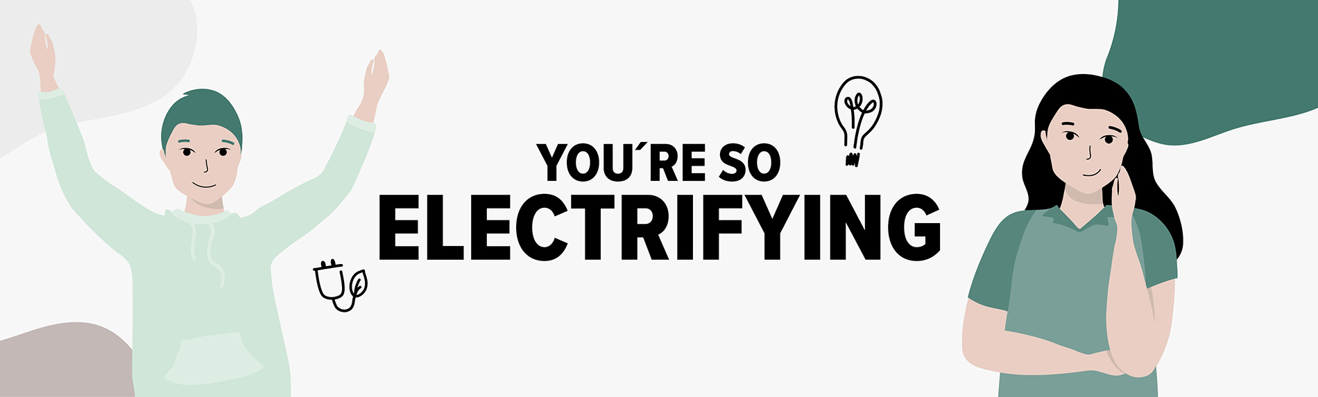 You´re so electrifying